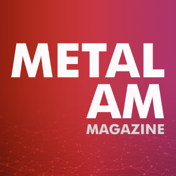 Metal Additive Manufacturing Magazine