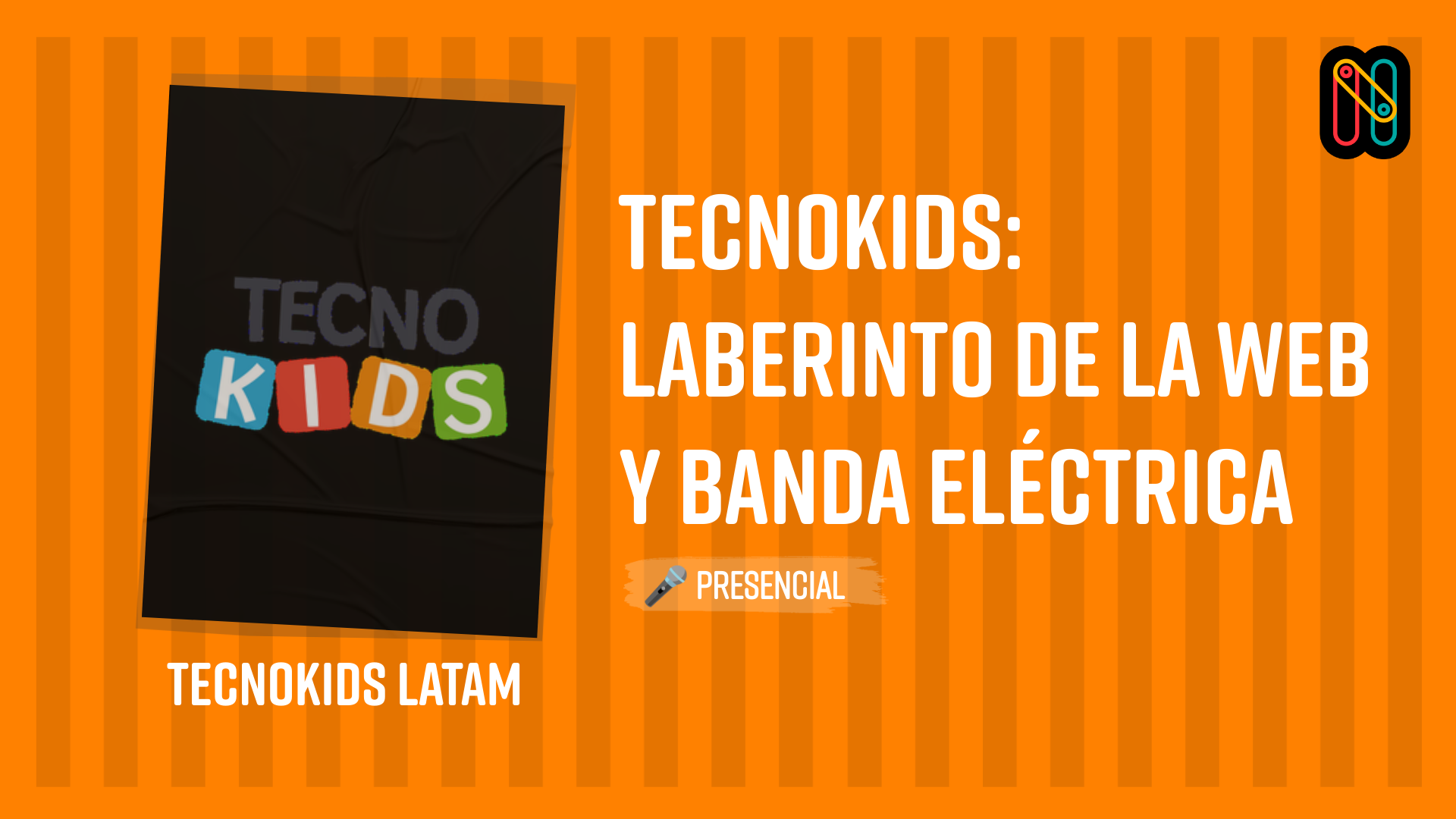 TecnoKids: Laberinto de la Web y Banda Eléctrica