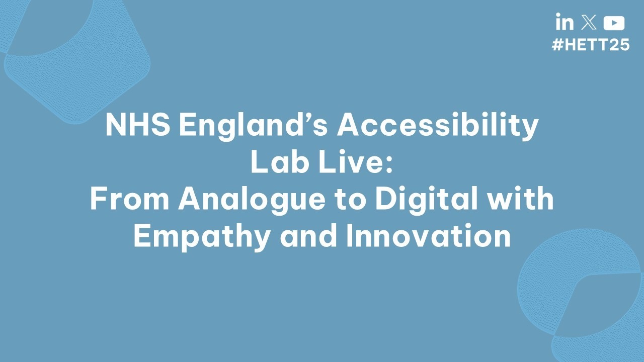 NHS England’s Accessibility Lab Live: From Analogue to Digital with ...